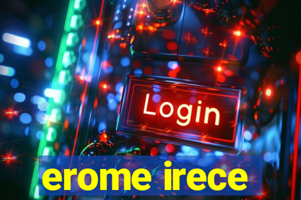 erome irece